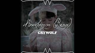 Crywolf Anachronism Remix Audio editaudio music edit melaniemartinez [upl. by Ytoc]