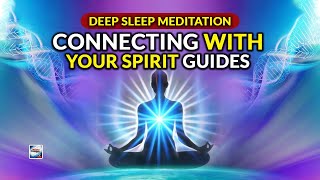 Deep Sleep Meditation  Connecting With Your Spirit Guides [upl. by Monreal998]