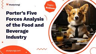 Porter’s Five Forces Analysis of the Food and Beverage Industry  Research Paper Example [upl. by Isma984]