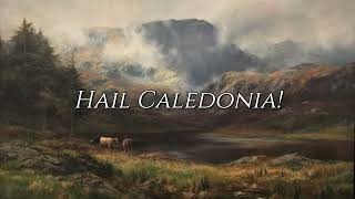 Hail Caledonia  Scottish Folk  Patriotic Anthem [upl. by Acinnor]