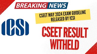 ICSI Released CSEET May 2024 Exam Guideline  CSEDT May 2024 Result withheld  Don’t skip [upl. by Jamille728]