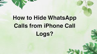 How to Hide WhatsApp Calls from iPhone Call Logs [upl. by Mirth]