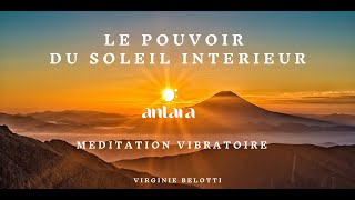 Méditation vibratoire le pouvoir du soleil intérieur [upl. by Nadya239]