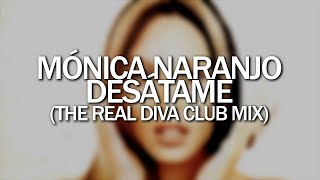 Mónica Naranjo  Desátame The Real Diva Club Mix [upl. by Lledo]