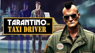 Quentin Tarantino on Taxi Driver  Cinema Speculation [upl. by Nodnahs]