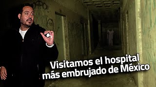 Visitamos el hospital más embrujado de México [upl. by Inol889]