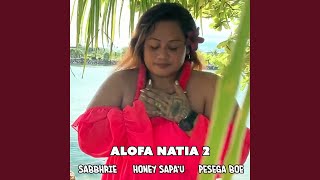 Alofa Natia 2 [upl. by Ahsuatan]