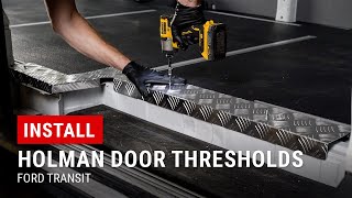 Installing Holman Door Thresholds in our Ford Transit [upl. by Ynoble460]