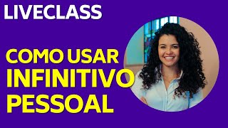 COMO USAR INFINITIVO PESSOAL no português brasileiro Portuguese Live Class [upl. by Ahola]