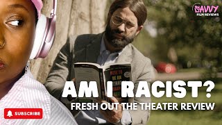 Fresh Out The Theater  Am I Racist [upl. by Zevahc]