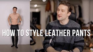 How To Style Leather Pants for Men  Getting Dressed Series [upl. by Lennor]