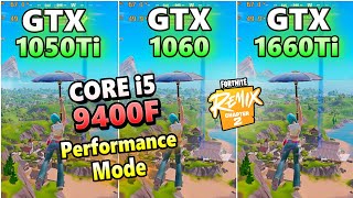 GTX 1050 Ti 1060 6gb 1660Ti×CORE i5 9400Ffortnite chapter2 REMIX performance modeFPSフォートナイト2024 [upl. by Ramses]