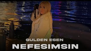 Gülden Esen  Nefesimsin [upl. by Intruoc]