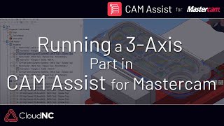 Running a 3axis part in CAM Assist for Mastercam [upl. by Yllek]