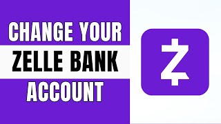 How to Change your Zelle Bank Account Full Guide [upl. by Ereynihc]