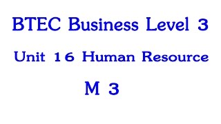 BTEC Business Level 3 Human Resource Unit 16 M3 [upl. by Prince]