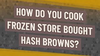 How do you cook frozen store bought hash browns [upl. by Agnese]