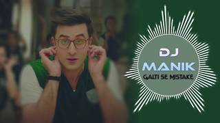 Galti Se Mistake Remix Jagga Jasoos DJ Manik 2017 [upl. by Brawner]