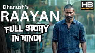 Raayan Tamil Movie 2024  Full Story in Hindi  Dhanush  Sun Pictures  AR Rahman [upl. by Aerdnas]