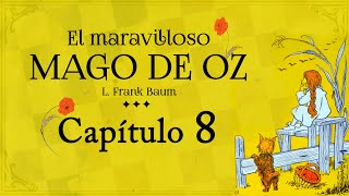 Capítulo 8  El Maravilloso Mago de Oz  Audiolibro con Ilustraciones Originales [upl. by Andriana831]