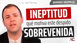 Despido por Ineptitud Sobrevenida Lo que debes saber [upl. by Kumler]