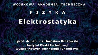 WAT  fizyka  09 Elektrostatyka [upl. by Enirahtac]