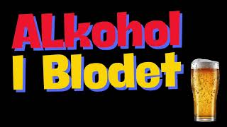 Alkohol i Blodet [upl. by Dnaltruoc]