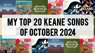 My Top 20 Keane Songs of October 2024 [upl. by Nations405]