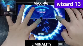 Liminality Glistar  wizard 13 「手元動画Liminality AP」 MAX 96 [upl. by Gracie]