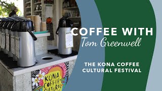 Coffee with Tom Greenwell Episode 11 The Kona Coffee Cultural Festival 2023 [upl. by Attwood]