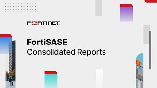 Consolidated Reports  FortiSASE [upl. by Swenson800]