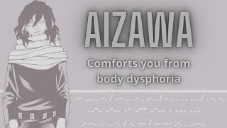 ASMR Aizawa comforts you from body dysphoria MHA Audio Roleplay Gender Neutral [upl. by Nrubua]