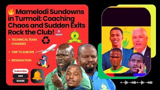 🔥 Mamelodi Sundowns in Turmoil Coaching Chaos amp Sudden Exits Rock the Club 🚨  PSL fyp dstvprem [upl. by Tlihcox903]