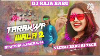 TARAKWA BALA 2newsong mitlesh halchalneeraj hi tech kajra bazaar7479977081 hard remix 2024 [upl. by Aslam]