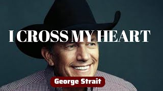 George Strait  I CROSS MY HEART [upl. by Ellak]