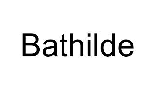 How to Pronounce Bathilde French [upl. by Hazrit]