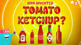 Invention of Ketchup  The Thick and Tangy History of Ketchup  Origins of Ketchup  Dr Binocs Show [upl. by Aneloj]