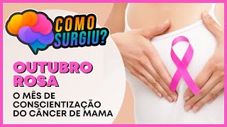 Como Surgiu OUTUBRO ROSA  O Mês de Conscientização do Câncer de Mama [upl. by Nelle72]