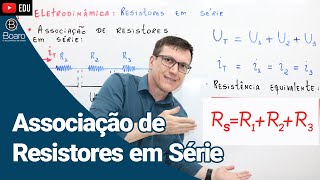 ASSOCIAÇÃO DE RESISTORES EM SÉRIE  ELETRODINÂMICA  AULA 8  Professor Boaro [upl. by Gillie]