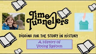 Time Tunnellers A History of Voting Reform [upl. by Hsirrehc]