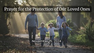 Prayer for the Protection of Our Loved Ones [upl. by Anelim]