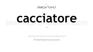 How to pronounce Cacciatore  English pronunciation [upl. by Enerahs722]