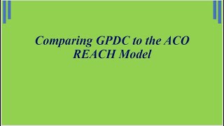 Comparison Between Global and Professional Direct Contracting GPDC and ACO REACH Model [upl. by Abramson]