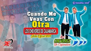 Los Cheveres de Cajamarca  Cuando Me Veas Con Otra Audio Official 2024 [upl. by Nymsaj]