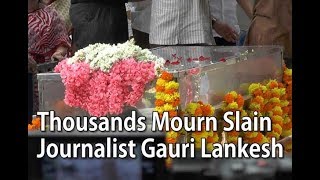 Thousands Mourn Slain Journalist Gauri Lankesh [upl. by Akirahs573]