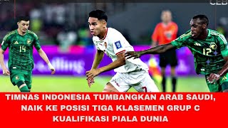 TIMNAS INDONESIA TUMBANGKAN ARAB SAUDI NAIK KE POSISI TIGA KLASEMEN GRUP C KUALIFIKASI PIALA DUNIA [upl. by Ahtivak]