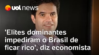 Elites dominantes impediram o Brasil de ficar rico diz economista Naercio Menezes [upl. by Christmann]