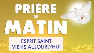 🙏 PRIÈRE du MATIN au SAINT ESPRIT 🙏 Viens en Moi Esprit Saint ce Matin [upl. by Rednal]