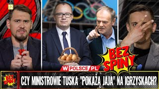 BezSpiny CZY MINISTROWIE TUSKA quotPOKAŻĄ JAJAquot NA IGRZYSKACH [upl. by Nirek]