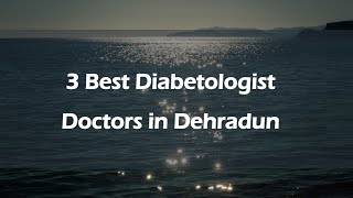 3 Best Diabetologist doctors in Dehradun Uttarakhand 2024  Diabetes specialists [upl. by Melicent350]